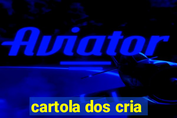 cartola dos cria